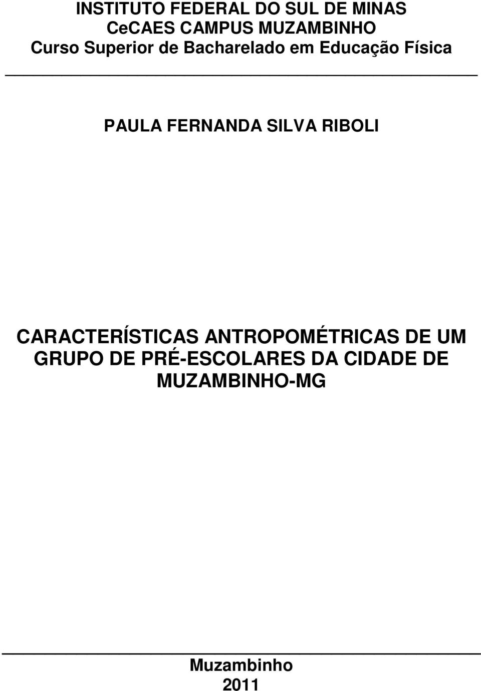 FERNANDA SILVA RIBOLI CARACTERÍSTICAS ANTROPOMÉTRICAS DE UM