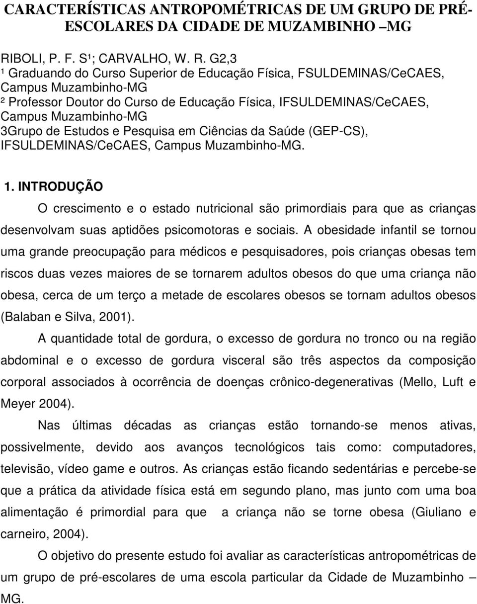 G2,3 ¹ Graduando do Curso Superior de Educação Física, FSULDEMINAS/CeCAES, Campus Muzambinho-MG ² Professor Doutor do Curso de Educação Física, IFSULDEMINAS/CeCAES, Campus Muzambinho-MG 3Grupo de