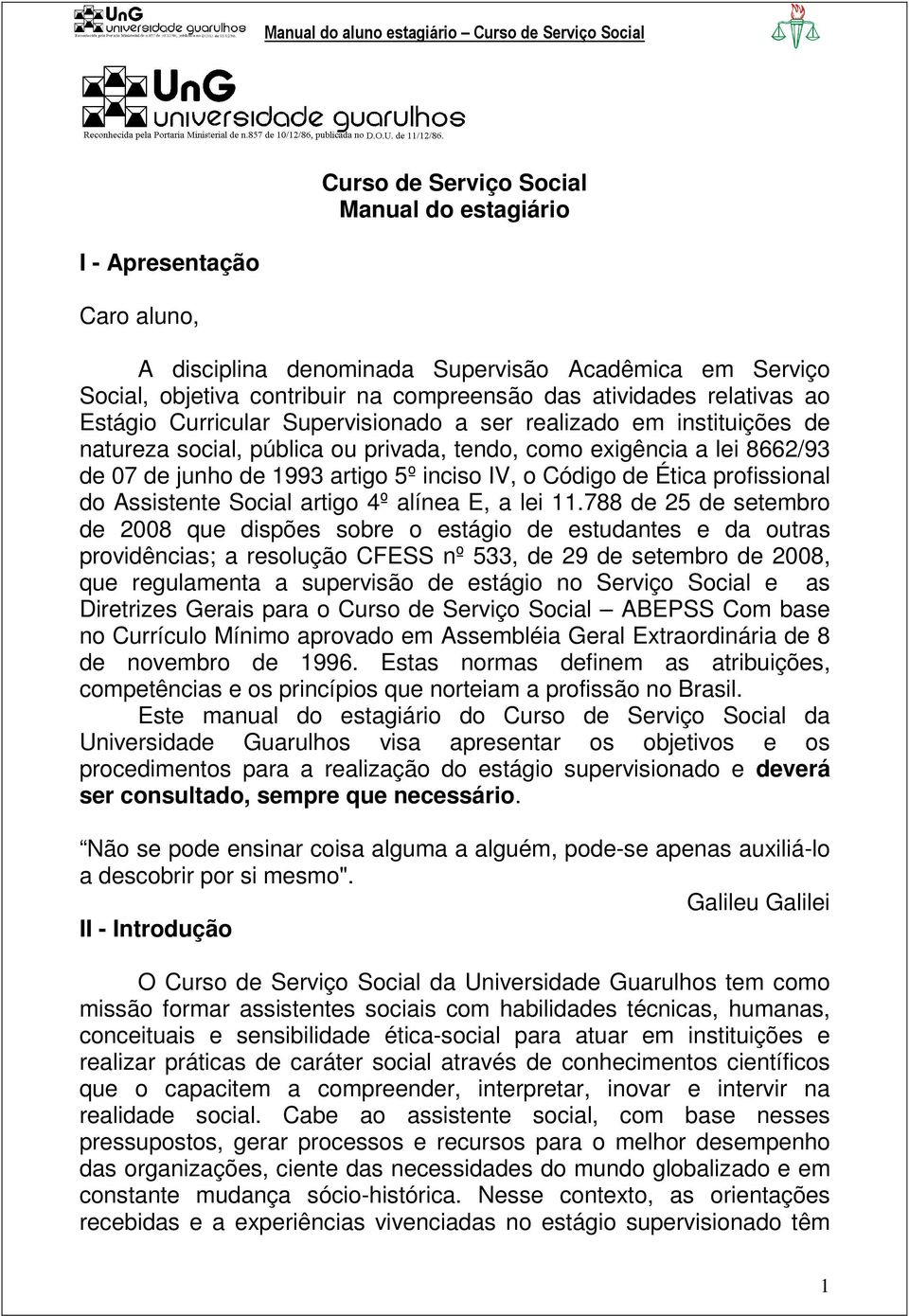 de Ética profissional do Assistente Social artigo 4º alínea E, a lei 11.