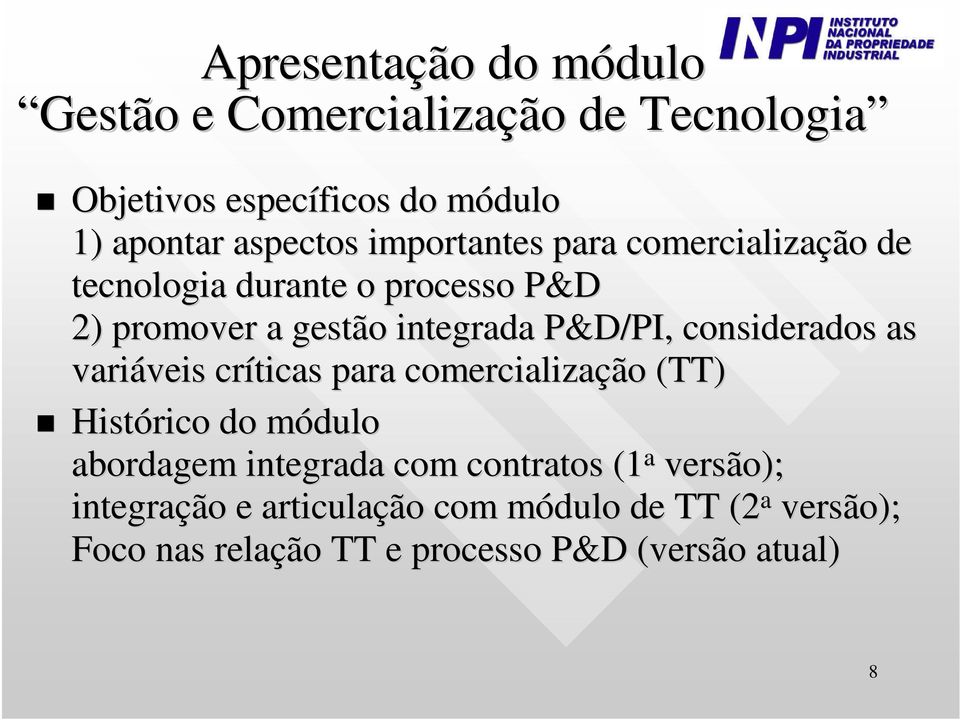 considerados as variáveis críticas para comercialização (TT) Histórico do módulo abordagem integrada com contratos