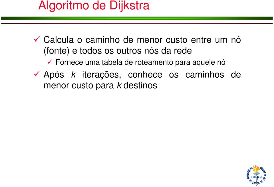 Fornece uma tabela de roteamento para aquele nó Após k