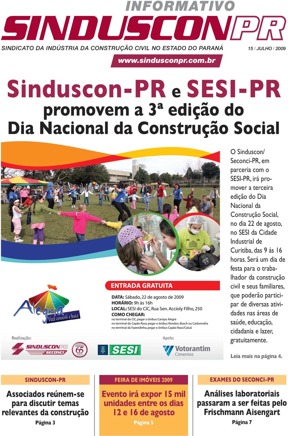 Social, no dia 22 de agosto, no SESI da Cidade Industrial de Curitiba, das 9 às 16 horas.