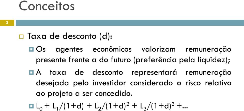 representará remuneração desejada pelo investidor considerado o risco