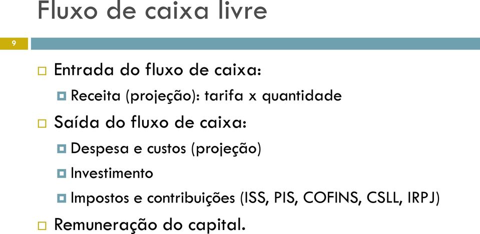 Despesa e custos (projeção) Investimento Impostos e