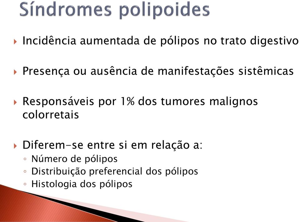 tumores malignos colorretais Diferem-se entre si em relação a: