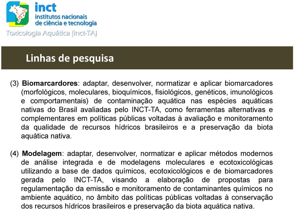 qualidade de recursos hídricos brasileiros e a preservação da biota aquática nativa.