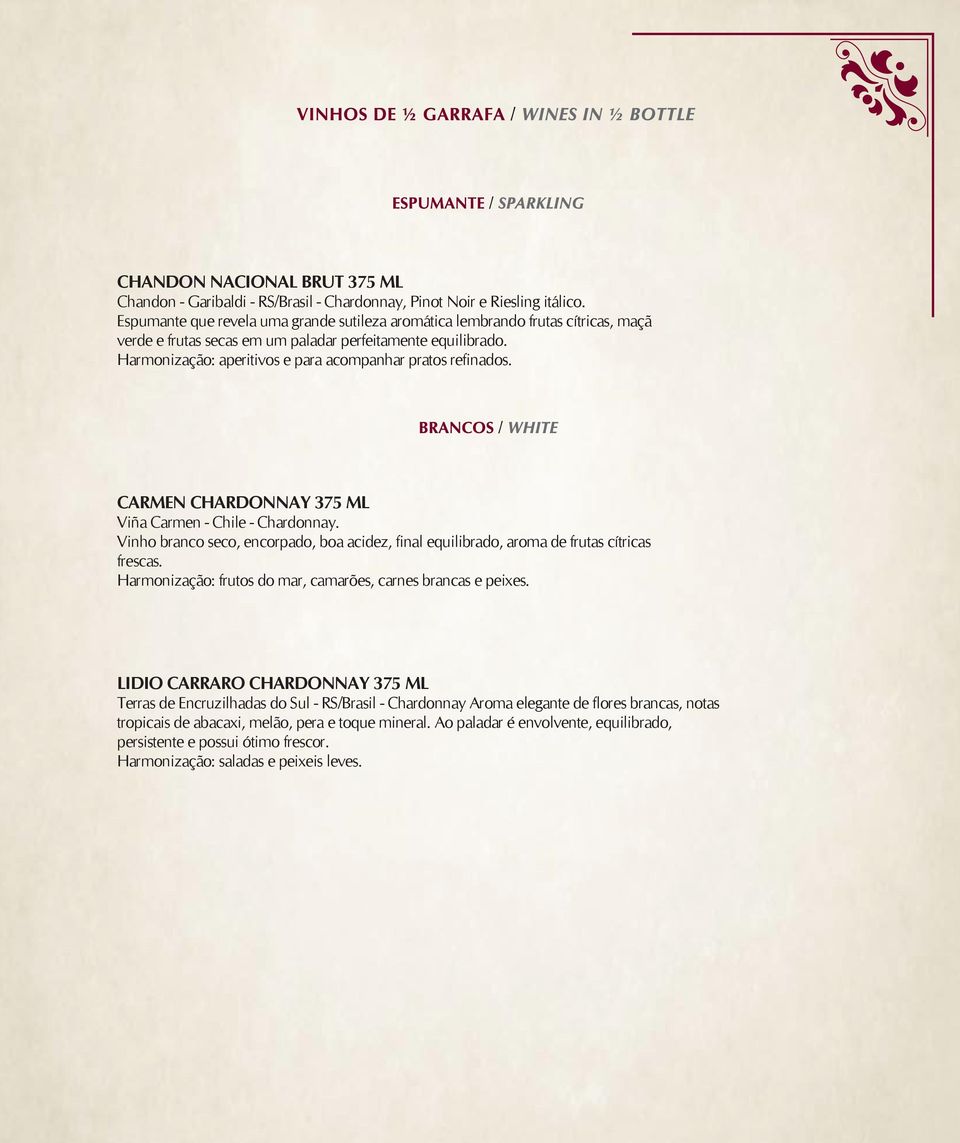 Harmonização: aperitivos e para acompanhar pratos refinados. CARMEN CHARDONNAY 375 ML Viña Carmen - Chile - Chardonnay.