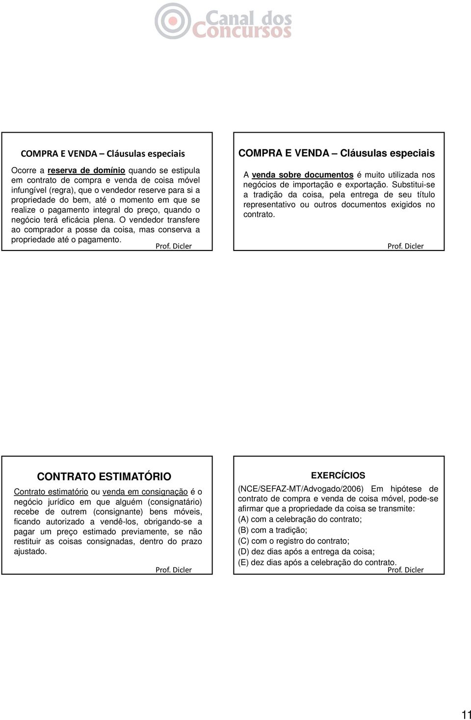 A venda sobre documentos é muito utilizada nos negócios de importação e exportação.