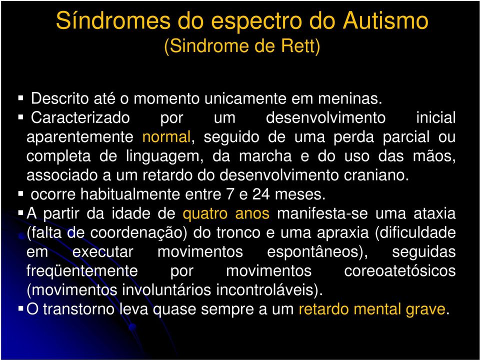 um retardo do desenvolvimento craniano. ocorre habitualmente entre 7 e 24 meses.