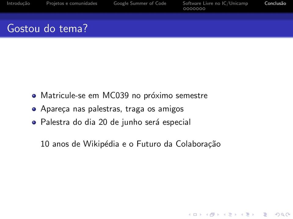 Apareça nas palestras, traga os amigos