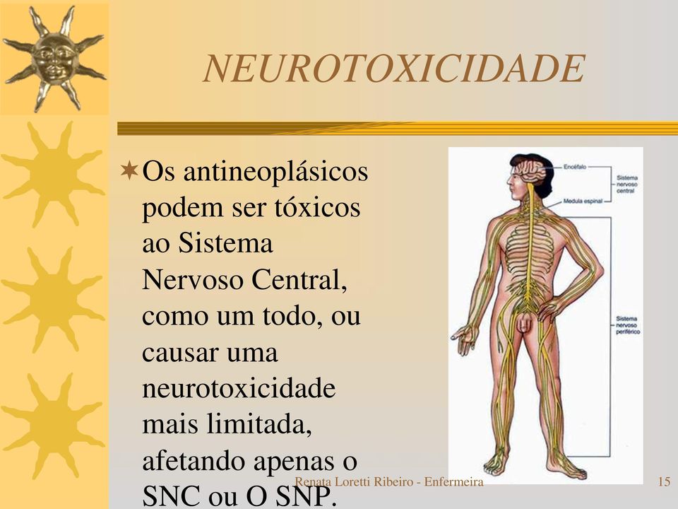 uma neurotoxicidade mais limitada, afetando apenas o