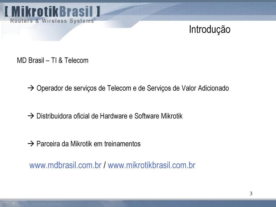 oficial de Hardware e Software Mikrotik Parceira da