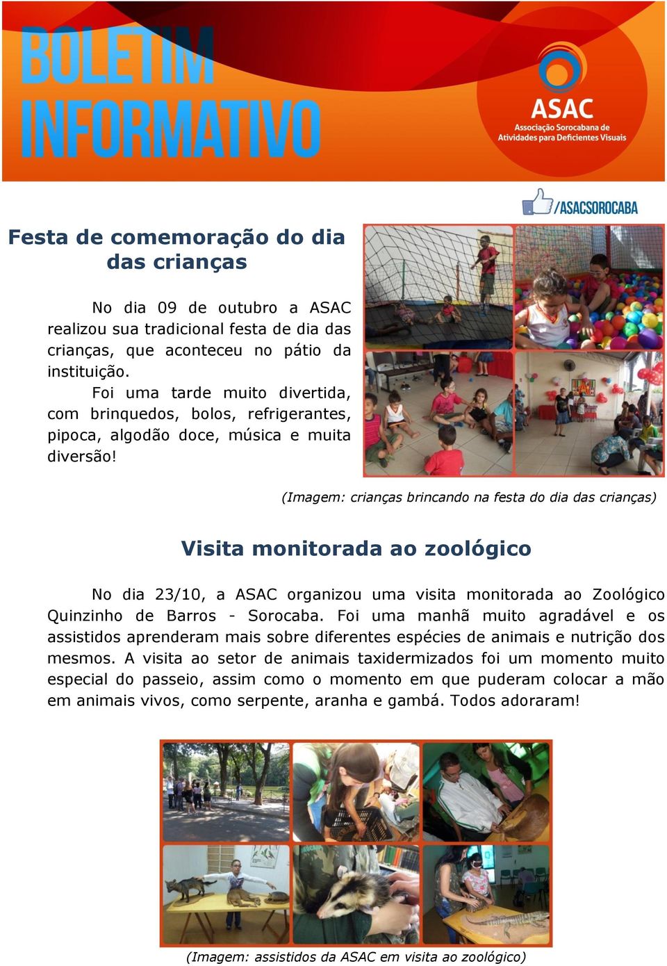 (Imagem: crianças brincando na festa do dia das crianças) Visita monitorada ao zoológico No dia 23/10, a ASAC organizou uma visita monitorada ao Zoológico Quinzinho de Barros - Sorocaba.