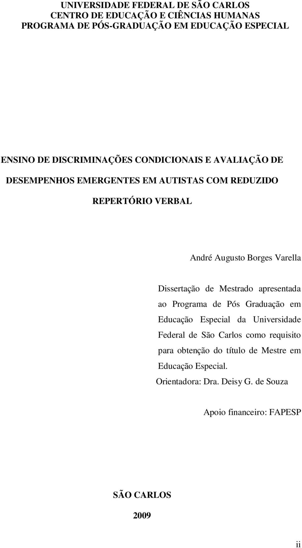Varella Dissertação de Mestrado apresentada ao Programa de Pós Graduação em Educação Especial da Universidade Federal de São Carlos