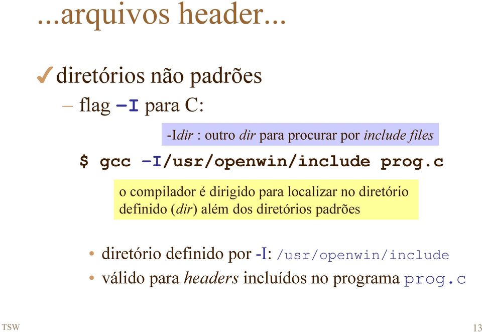 files $ gcc -I/usr/openwin/include prog.