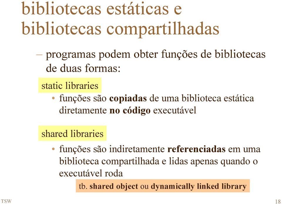 código executável shared libraries funções são indiretamente referenciadas em uma biblioteca