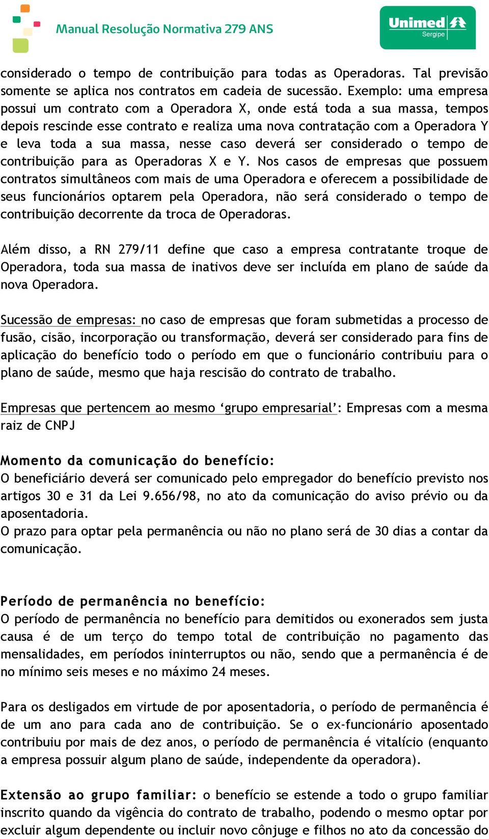 nesse caso deverá ser considerado o tempo de contribuição para as Operadoras X e Y.