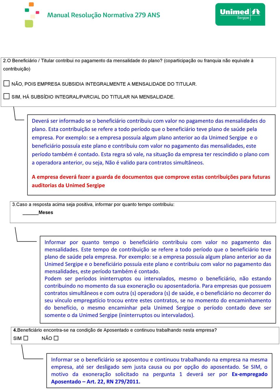 Esta contribuição se refere a todo período que o beneficiário teve plano de saúde pela empresa.