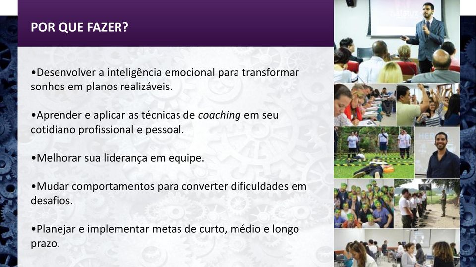 Aprender e aplicar as técnicas de coaching em seu cotidiano profissional e pessoal.