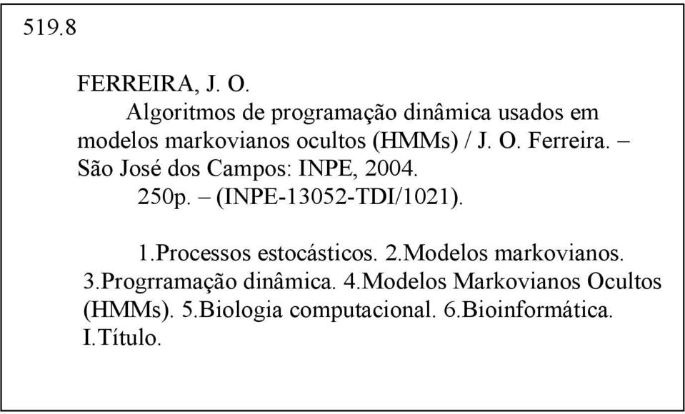 O. Ferreira. São José dos Campos: INPE, 004. 50p. (INPE-305-TDI/0).