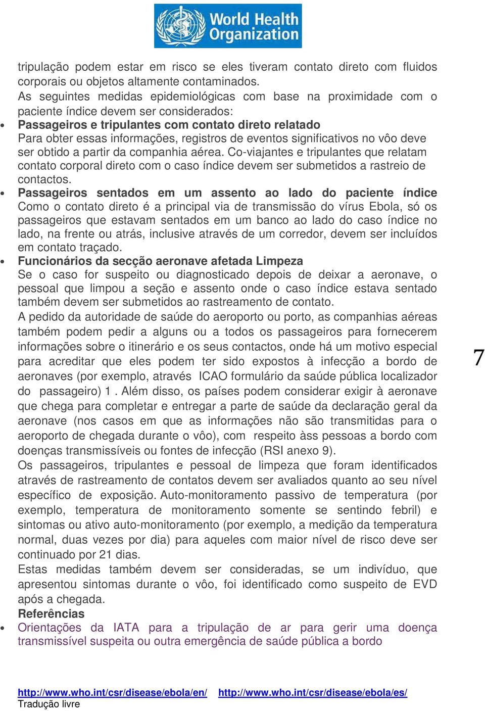 registros de eventos significativos no vôo deve ser obtido a partir da companhia aérea.