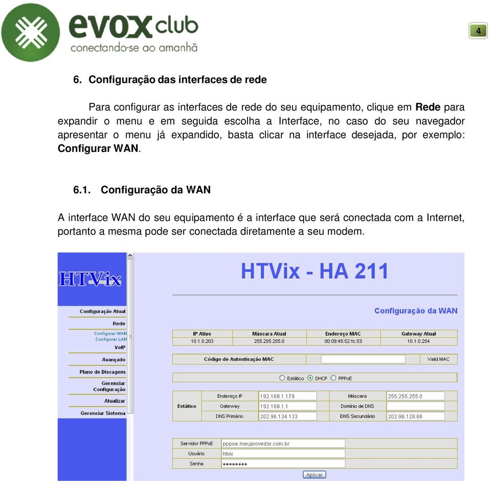 basta clicar na interface desejada, por exemplo: Configurar WAN. 6.1.