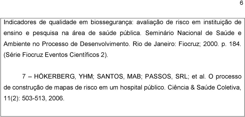 Rio de Janeiro: Fiocruz; 2000. p. 184. (Série Fiocruz Eventos Científicos 2).