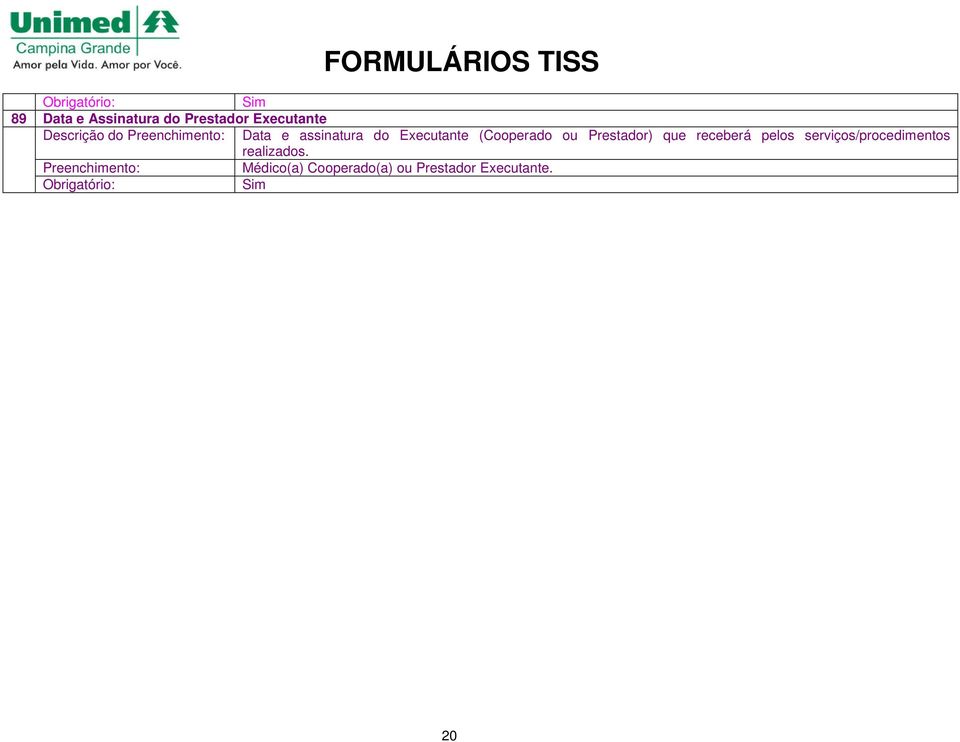 Prestador) que receberá pelos serviços/procedimentos