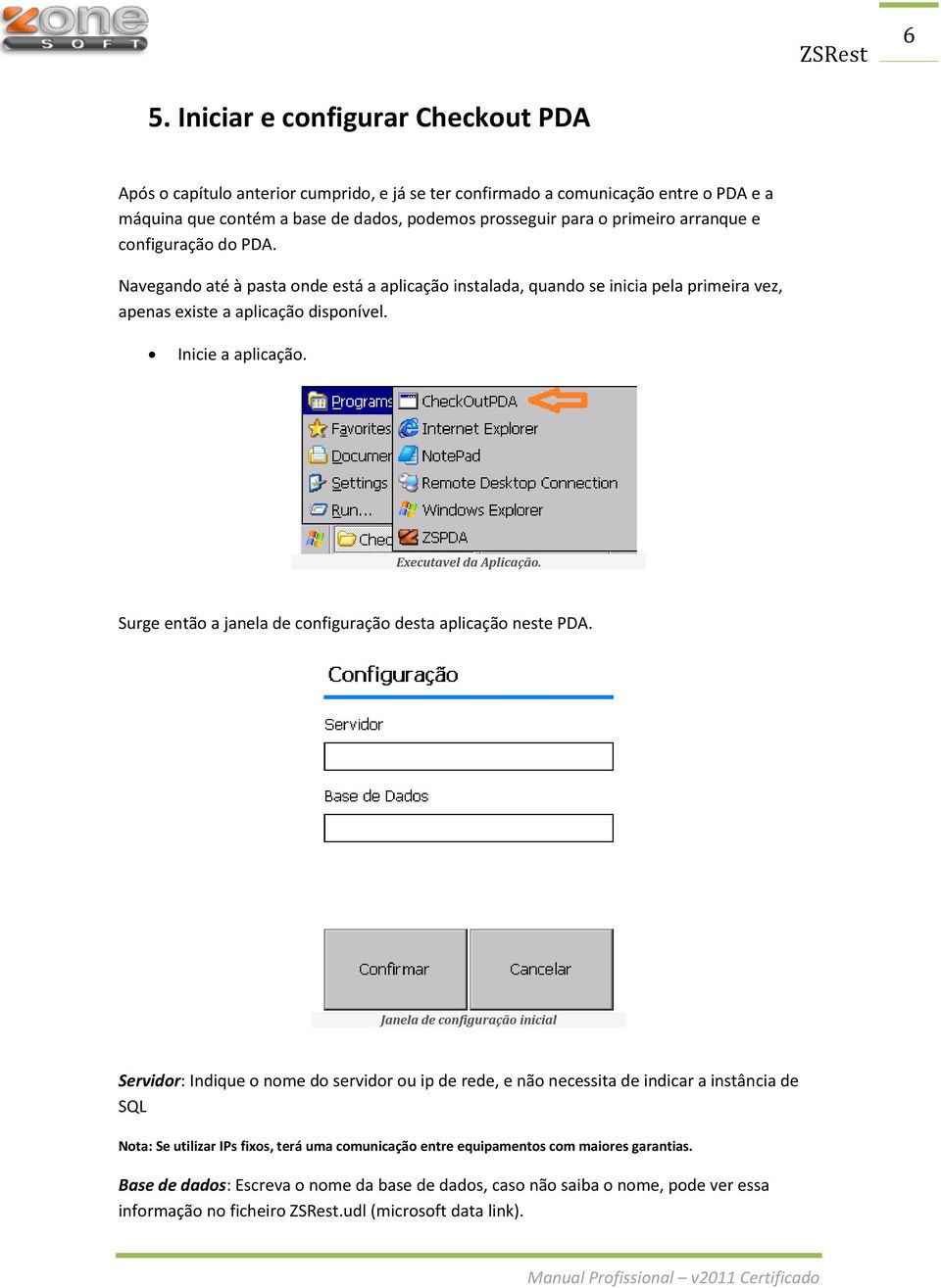 Executavel da Aplicação. Surge então a janela de configuração desta aplicação neste PDA.