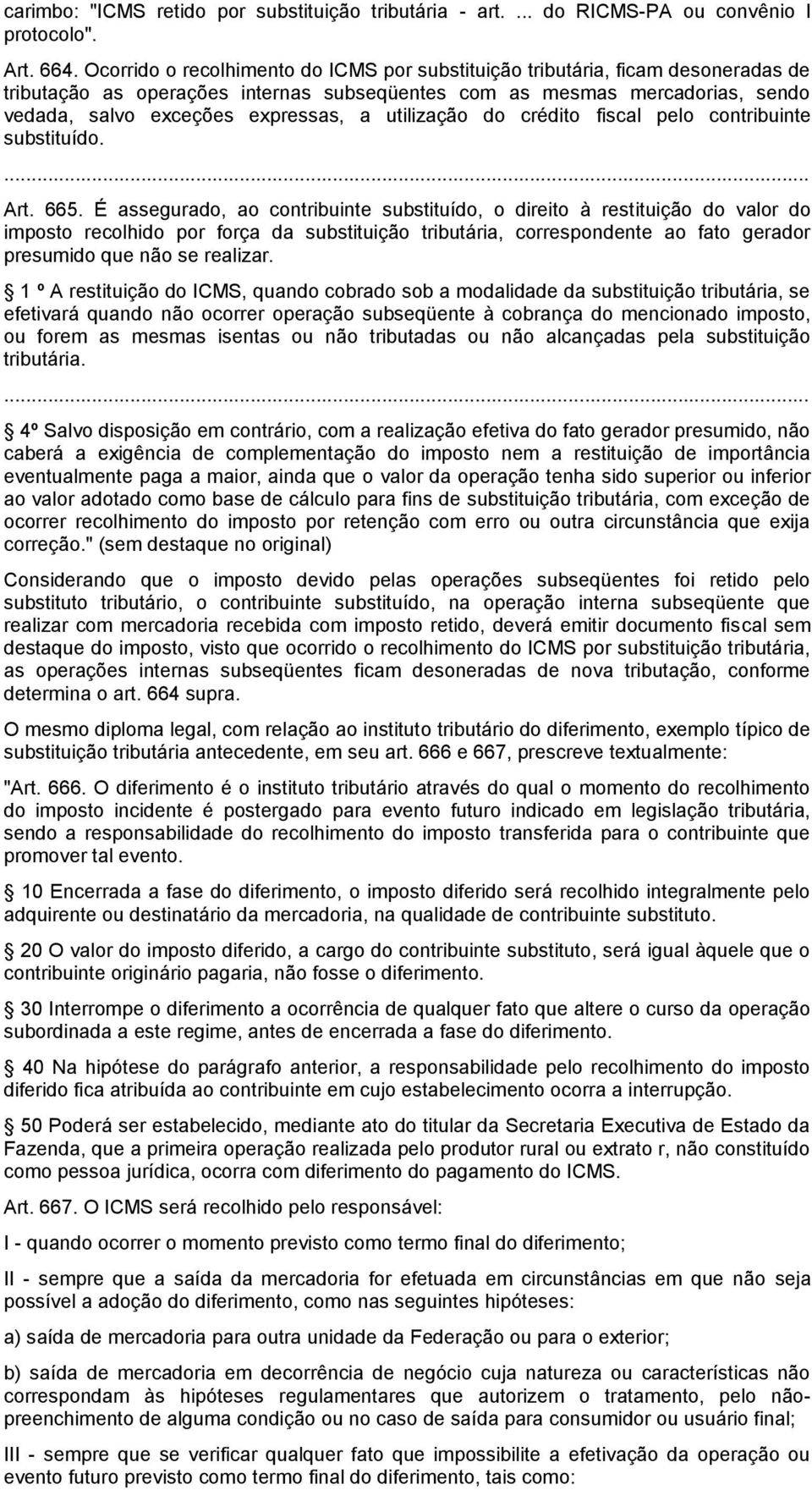 utilização do crédito fiscal pelo contribuinte substituído. Art. 665.