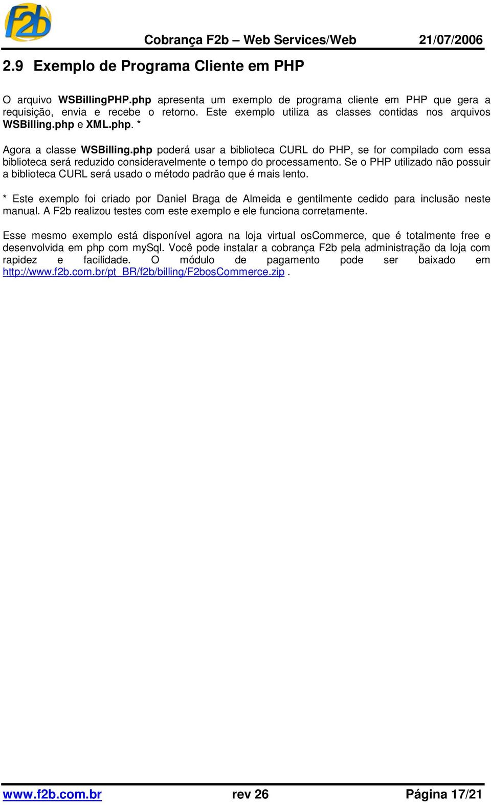 php poderá usar a biblioteca CURL do PHP, se for compilado com essa biblioteca será reduzido consideravelmente o tempo do processamento.