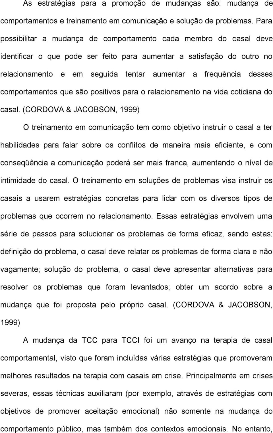 desses comportamentos que são positivos para o relacionamento na vida cotidiana do casal.