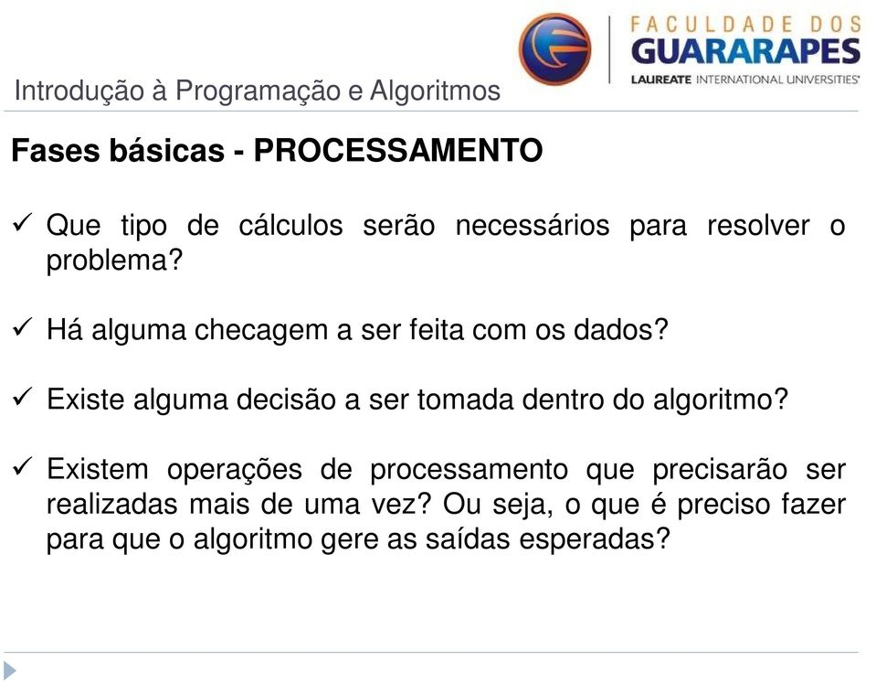 Existe alguma decisão a ser tomada dentro do algoritmo?