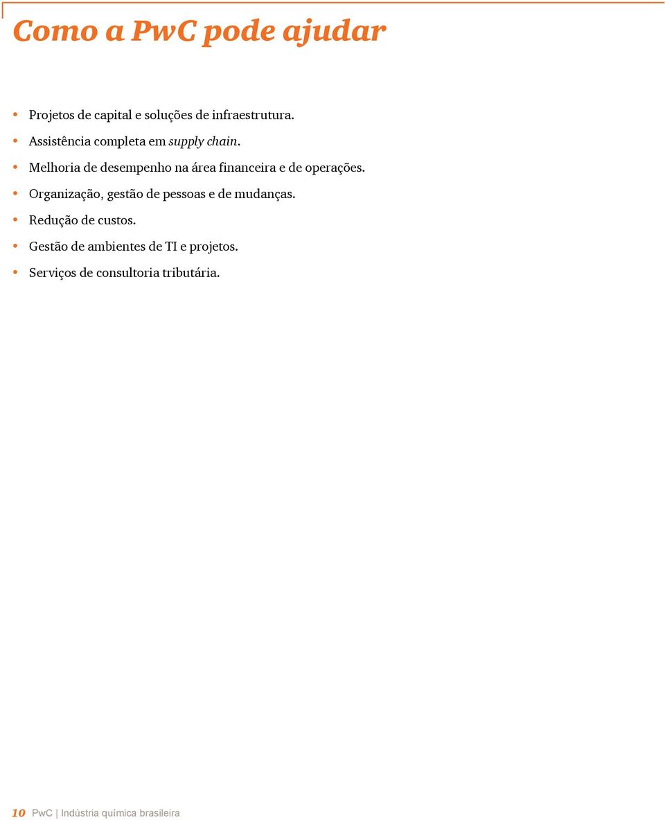 Redução de custos. Gestão de ambientes de TI e projetos. Serviços de consultoria tributária.