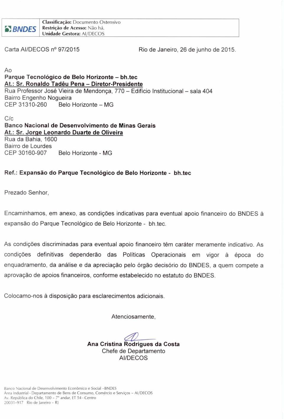 Desenvolvimento de Minas Gerais At.: Sr. Jorge Leonardo Duarte de Oliveira Rua da Bahia, 1600 Bairro de Lourdes CEP 30160-907 Belo Horizonte - MG Ref.