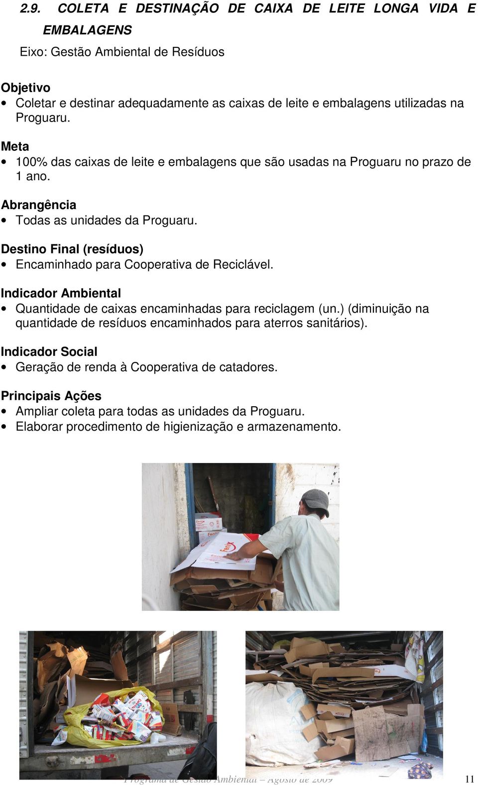 Destino Final (resíduos) Encaminhado para Cooperativa de Reciclável. Quantidade de caixas encaminhadas para reciclagem (un.