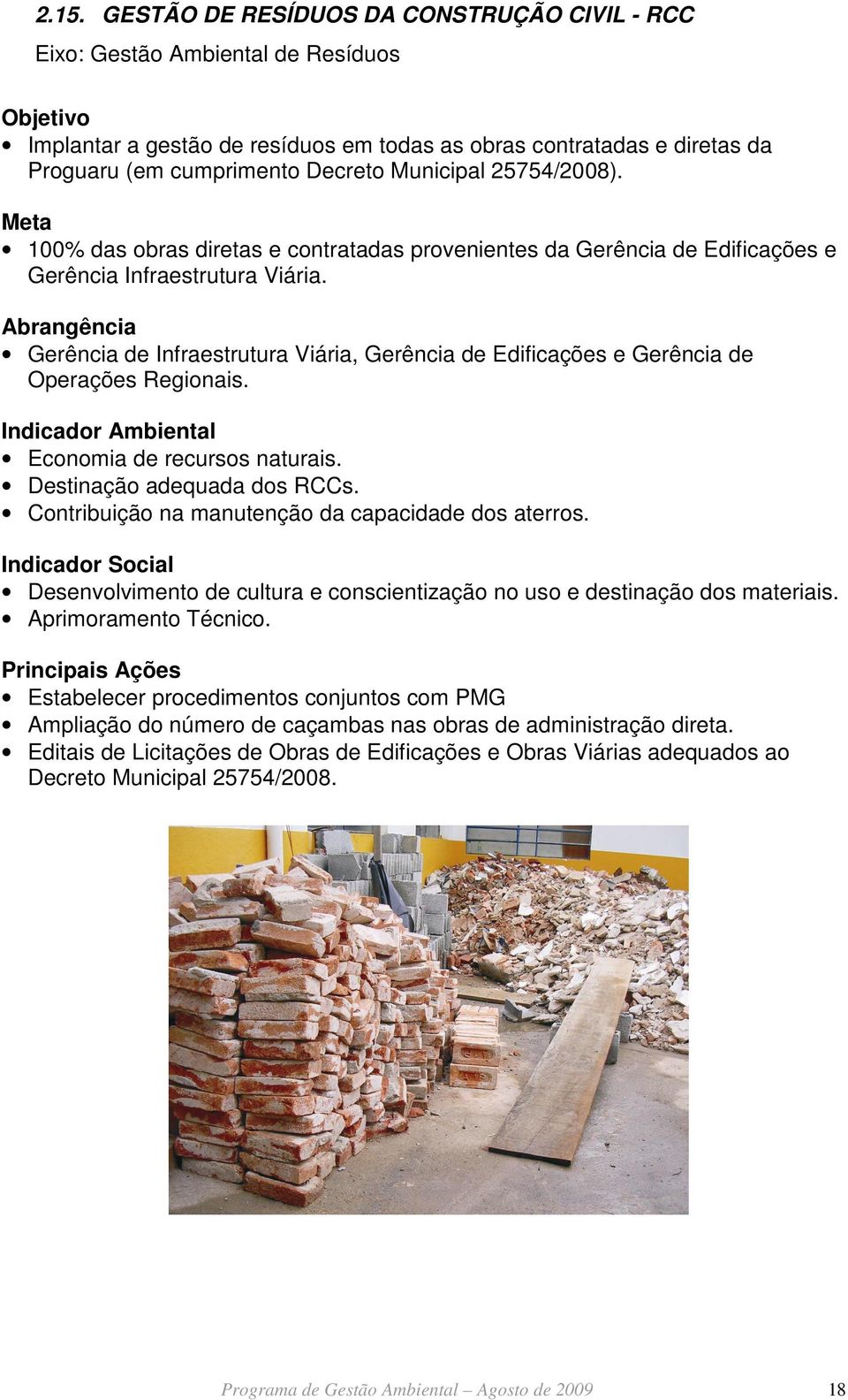 Gerência de Infraestrutura Viária, Gerência de Edificações e Gerência de Operações Regionais. Economia de recursos naturais. Destinação adequada dos RCCs.