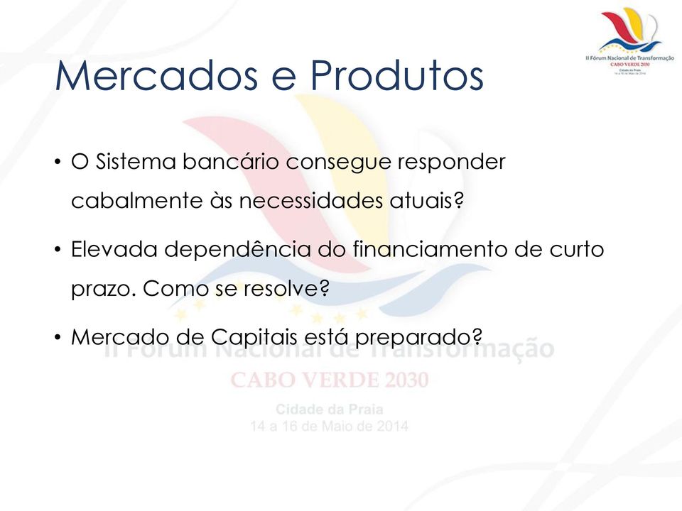 Elevada dependência do financiamento de curto