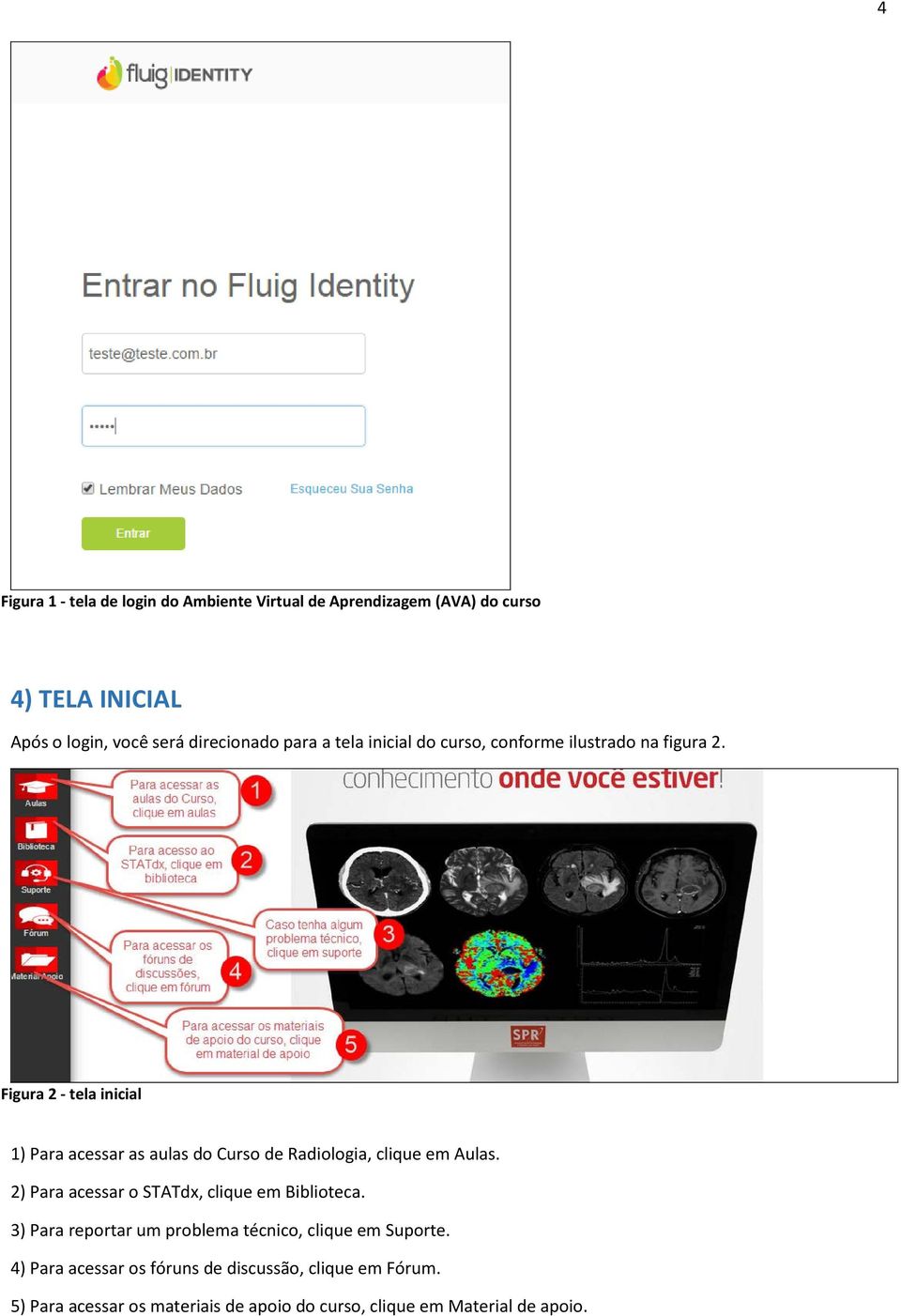 Figura 2 - tela inicial 1) Para acessar as aulas do Curso de Radiologia, clique em Aulas.