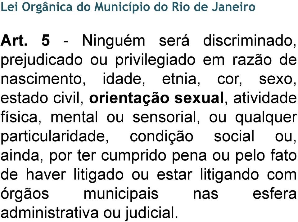 sexo, estado civil, orientação sexual, atividade física, mental ou sensorial, ou qualquer