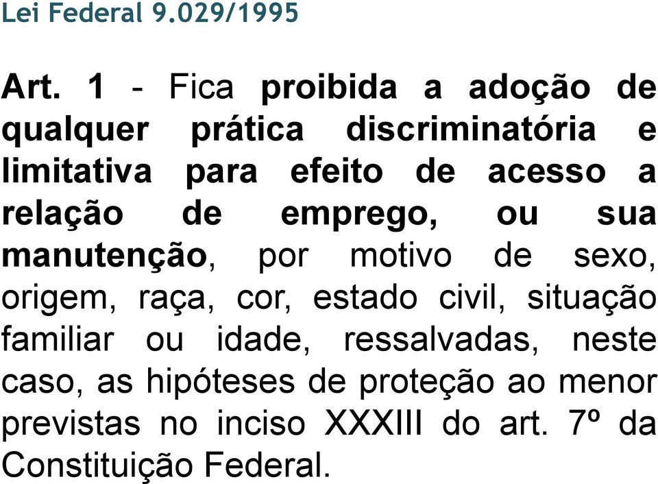 acesso a relação de emprego, ou sua manutenção, por motivo de sexo, origem, raça, cor,