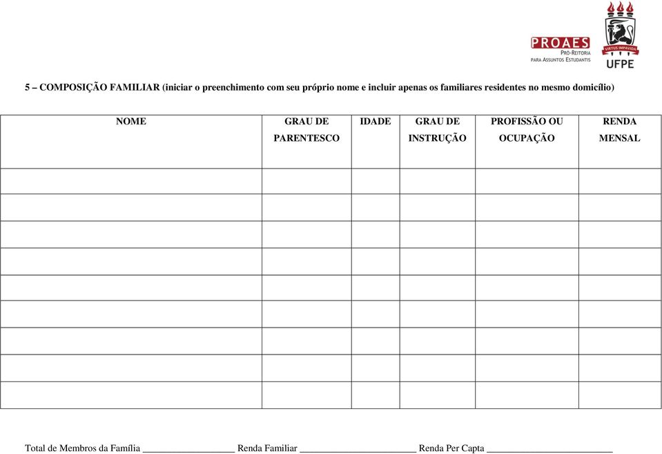 GRAU DE IDADE GRAU DE PROFISSÃO OU RENDA PARENTESCO INSTRUÇÃO