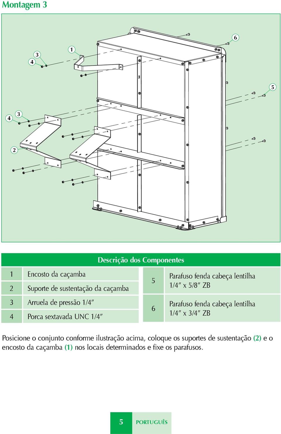 Parafuso fenda cabeça lentilha / x / ZB Posicione o conjunto conforme ilustração acima,