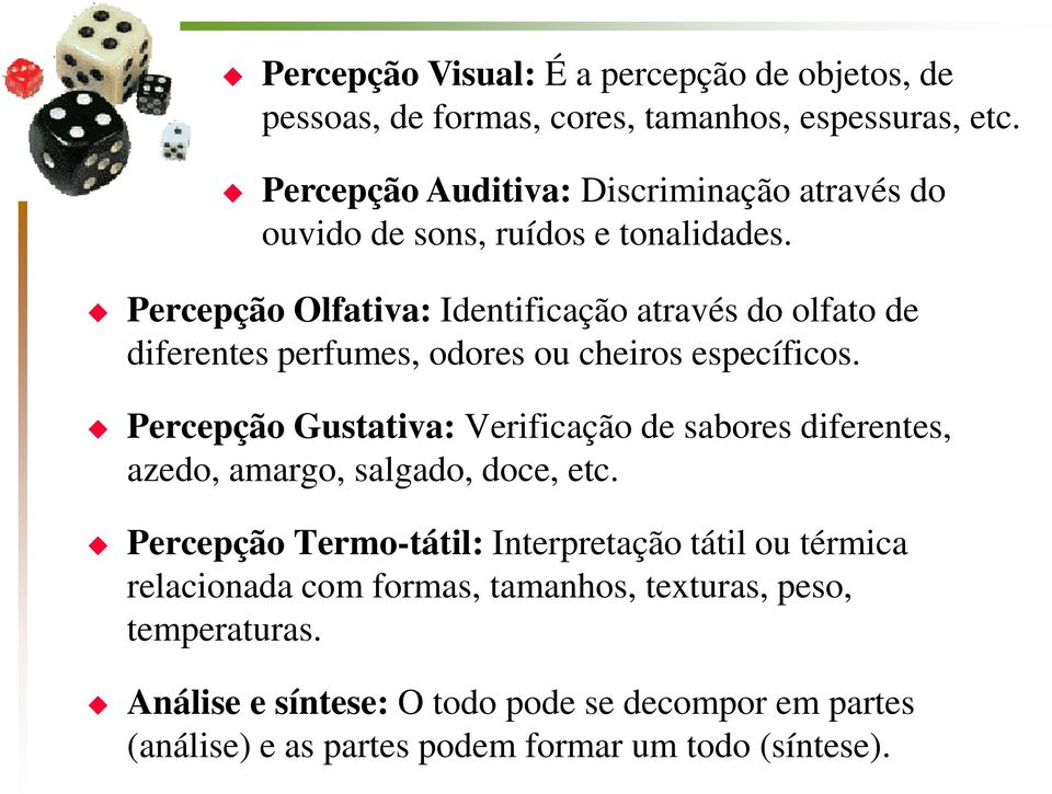 Percepção Olfativa: Identificação através do olfato de diferentes perfumes, odores ou cheiros específicos.