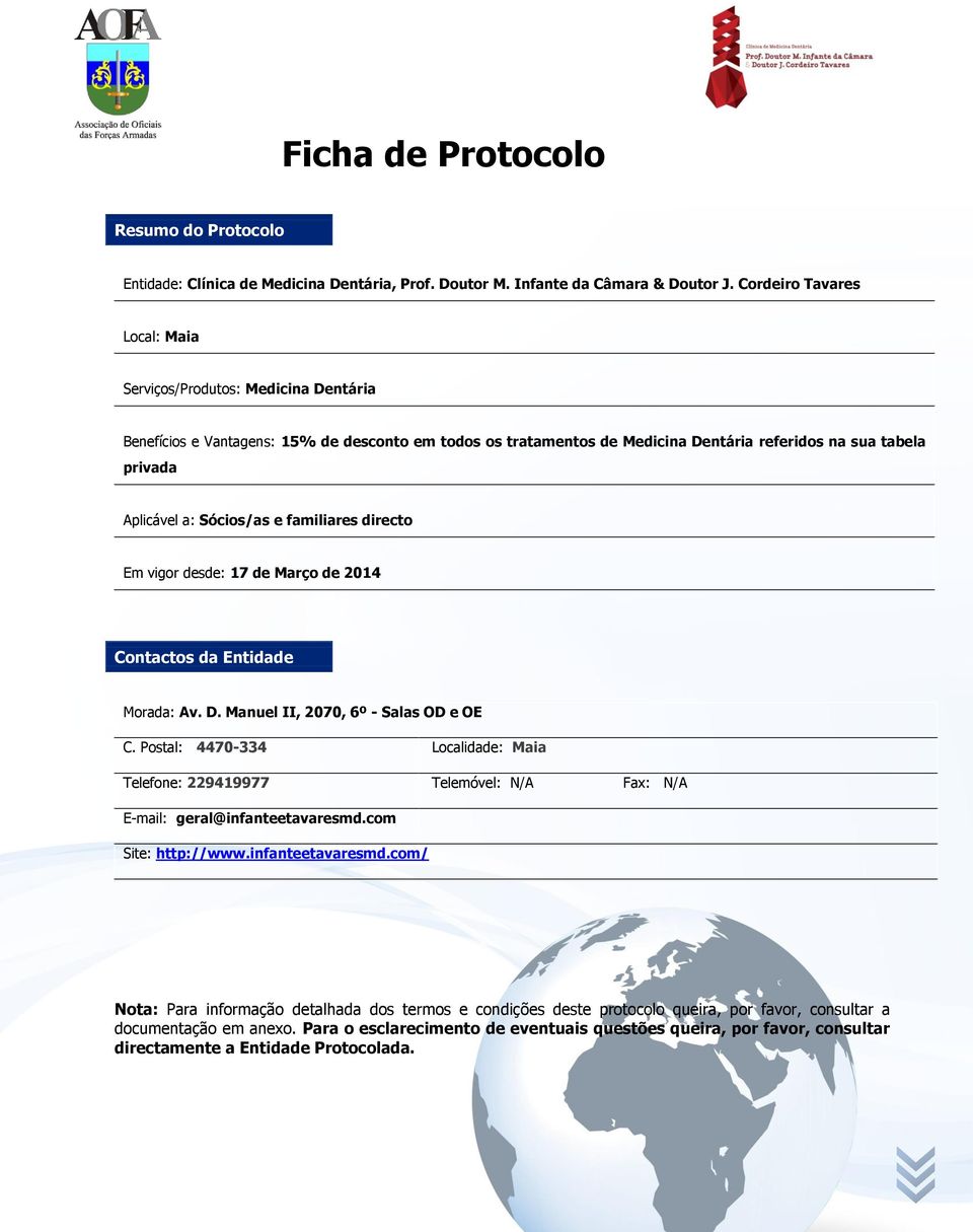 Sócios/as e familiares directo Em vigor desde: 17 de Março de 2014 Contactos da Entidade Morada: Av. D. Manuel II, 2070, 6º - Salas OD e OE C.