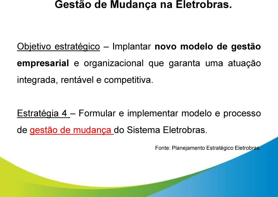 organizacional que garanta uma atuação integrada, rentável e competitiva.