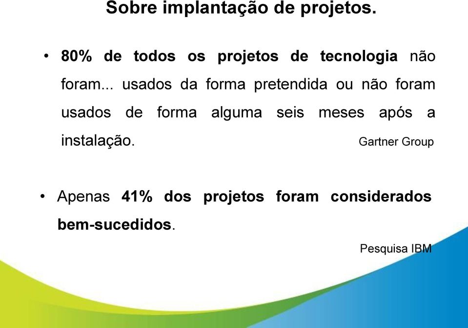 .. usados da forma pretendida ou não foram usados de forma