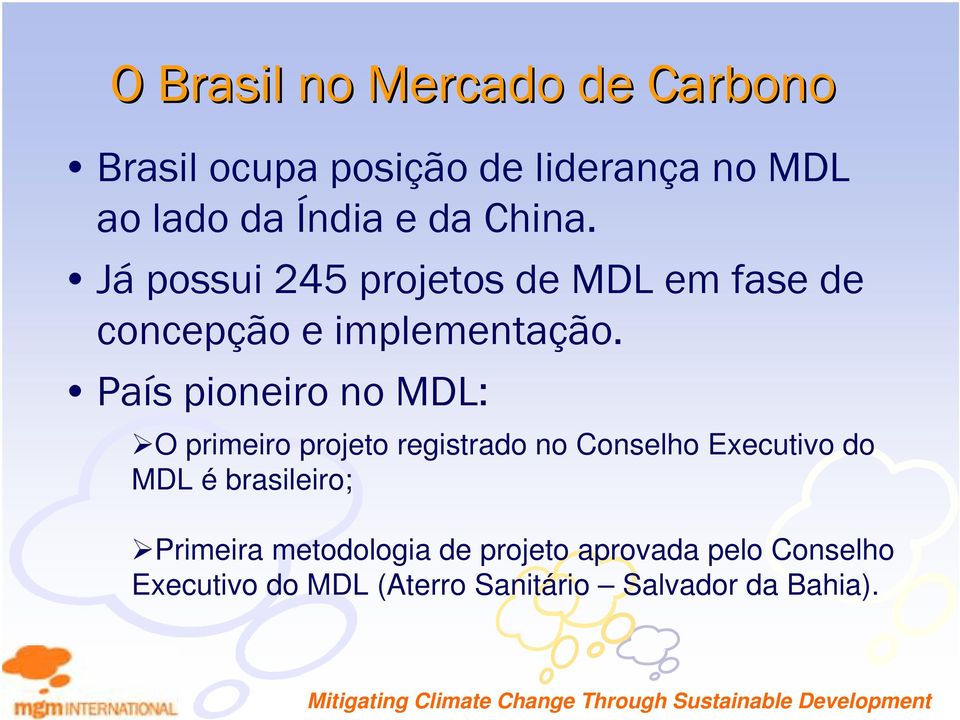 País pioneiro no MDL: O primeiro projeto registrado no Conselho Executivo do MDL é