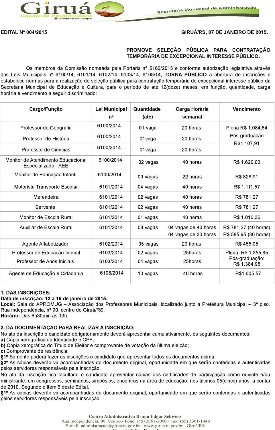 inscrições e estabelece normas para a realização de seleção pública para contratação temporária de excepcional interesse público da Secretaria Municipal de Educação e Cultura, para o período de até