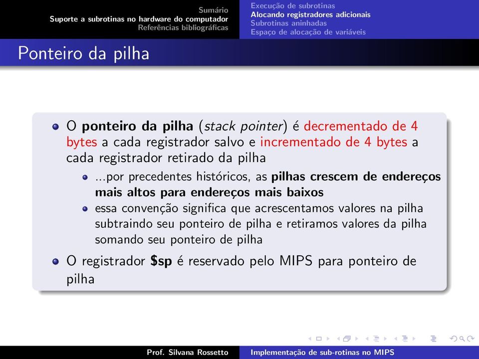 ..por precedentes históricos, as pilhas crescem de endereços mais altos para endereços mais baixos essa convenção